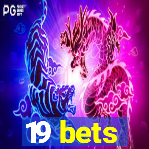 19 bets