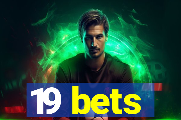 19 bets