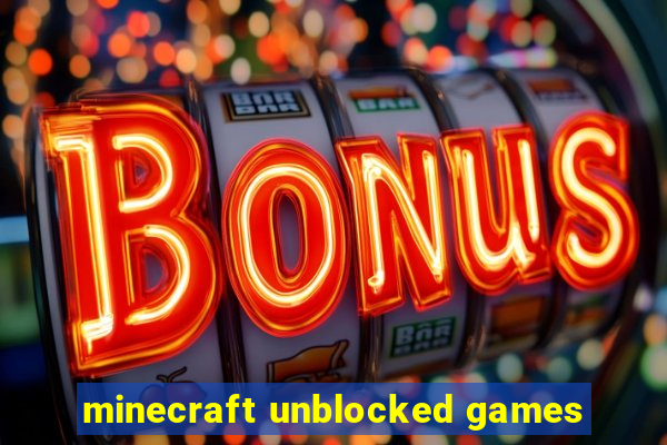 minecraft unblocked games