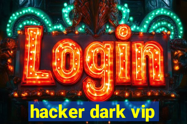 hacker dark vip