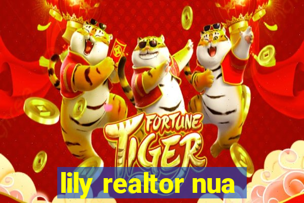 lily realtor nua