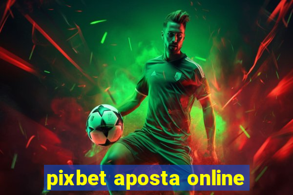 pixbet aposta online