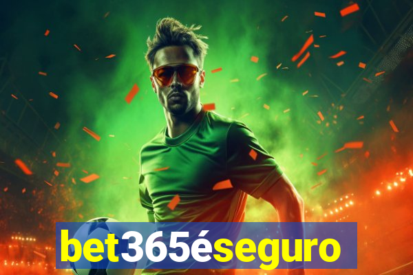 bet365éseguro