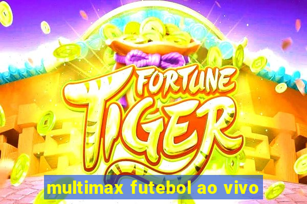 multimax futebol ao vivo