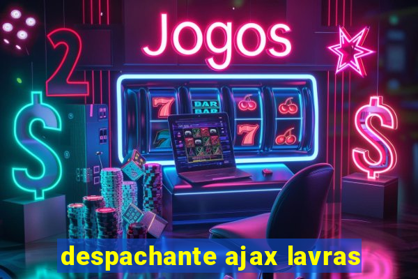 despachante ajax lavras