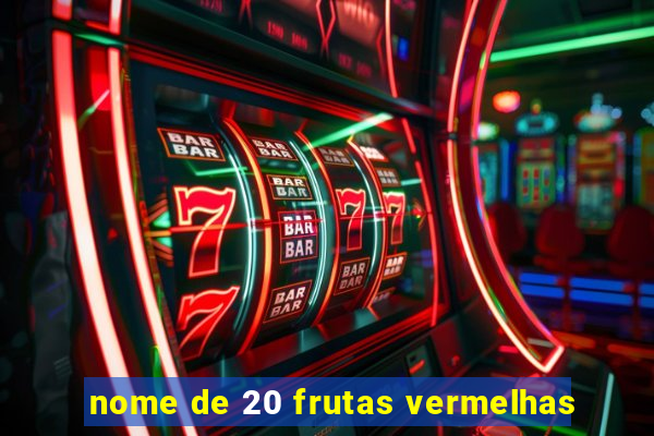 nome de 20 frutas vermelhas