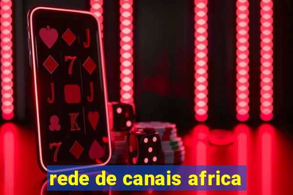 rede de canais africa