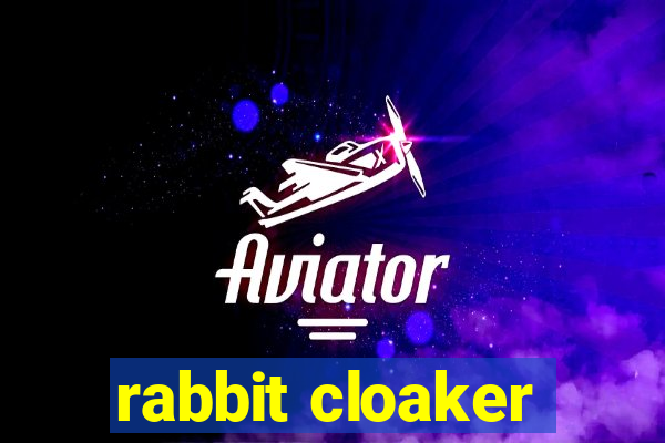 rabbit cloaker