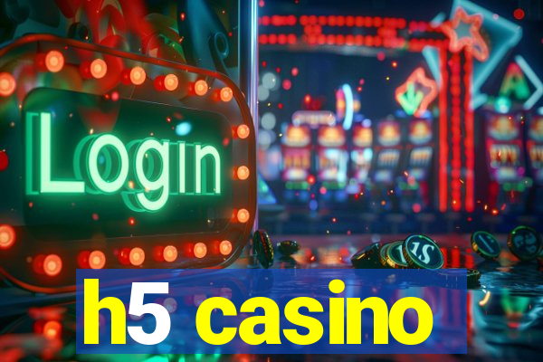 h5 casino