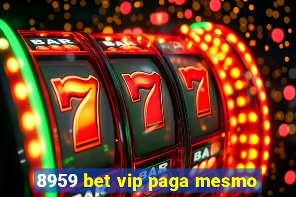 8959 bet vip paga mesmo