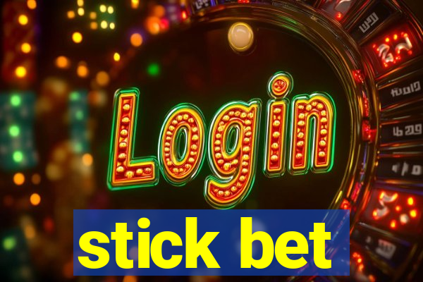 stick bet