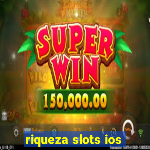 riqueza slots ios