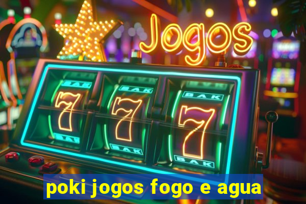 poki jogos fogo e agua