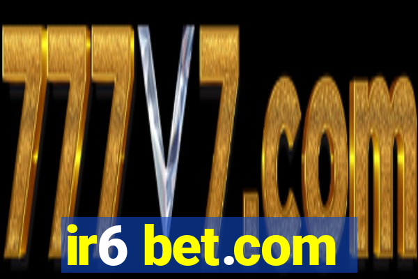 ir6 bet.com