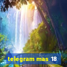 telegram mas 18