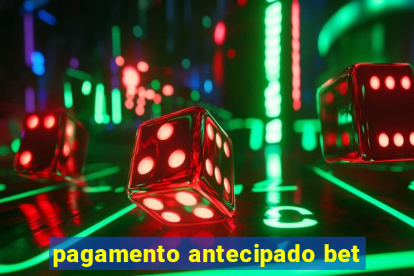 pagamento antecipado bet