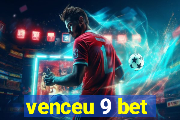 venceu 9 bet