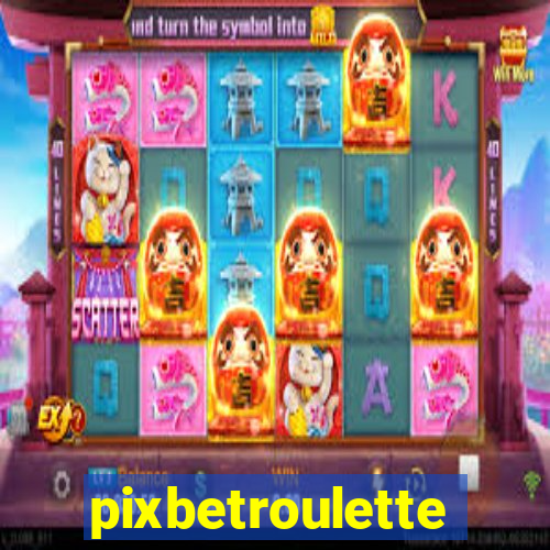 pixbetroulette