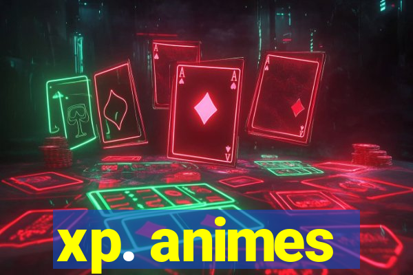 xp. animes