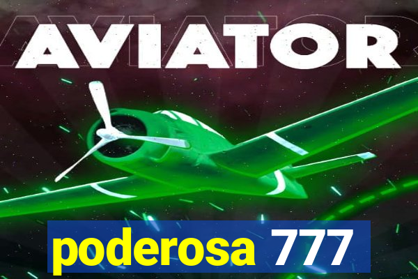 poderosa 777