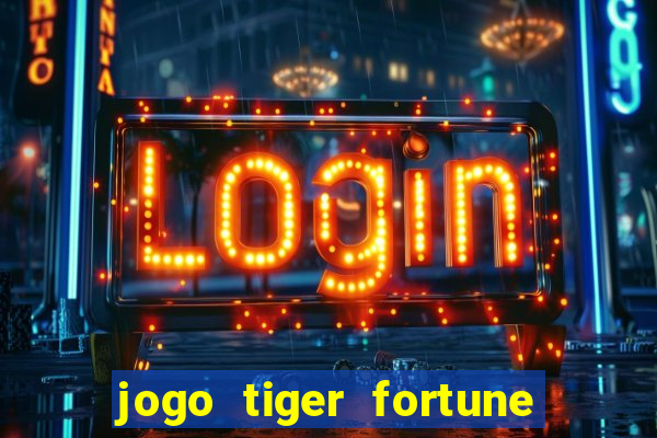 jogo tiger fortune paga mesmo