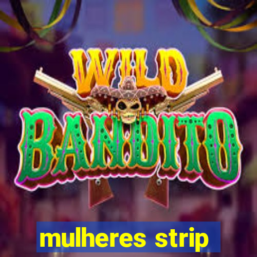 mulheres strip