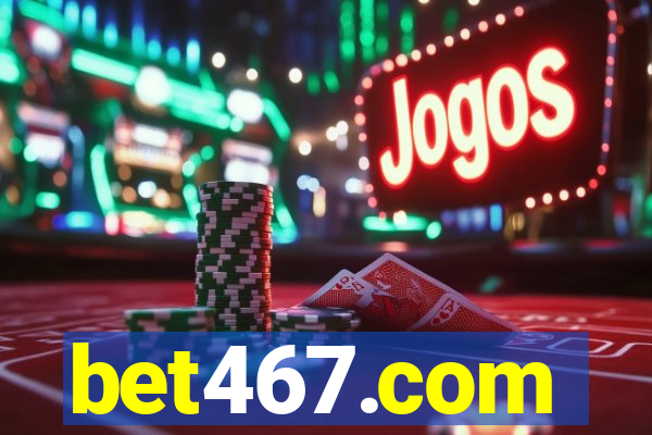 bet467.com