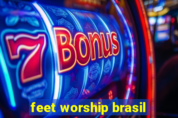 feet worship brasil