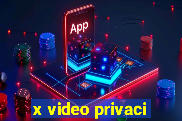 x video privaci