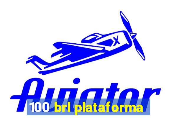 100 brl plataforma