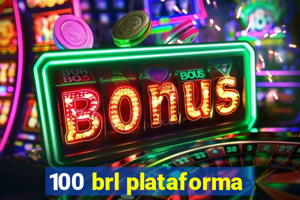 100 brl plataforma