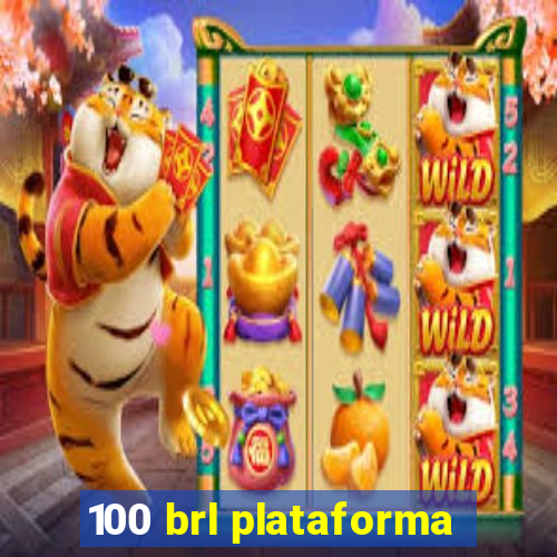 100 brl plataforma