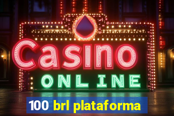 100 brl plataforma