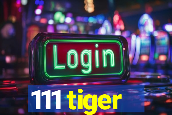 111 tiger