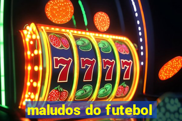 maludos do futebol