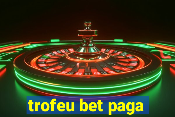 trofeu bet paga