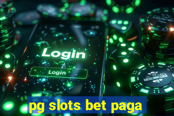 pg slots bet paga