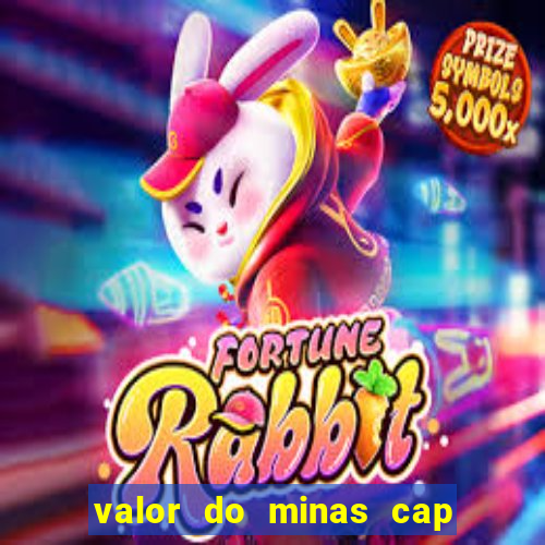 valor do minas cap dessa semana