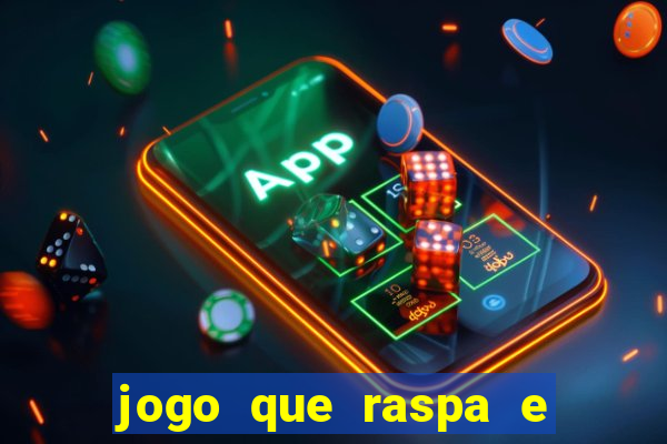 jogo que raspa e ganha dinheiro