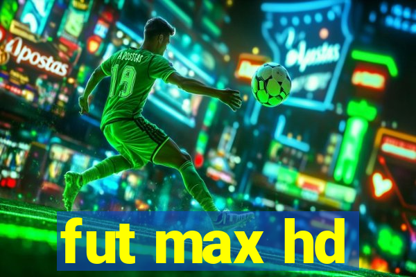 fut max hd