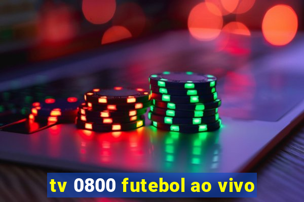 tv 0800 futebol ao vivo