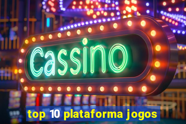 top 10 plataforma jogos