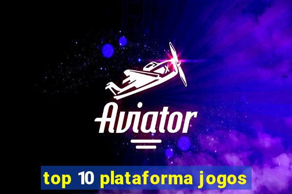 top 10 plataforma jogos