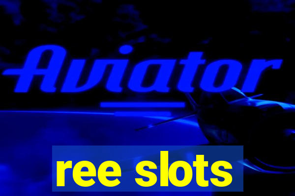 ree slots