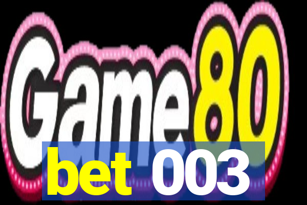 bet 003