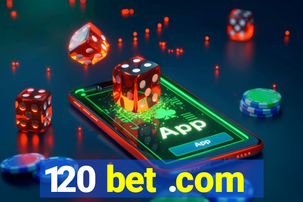 120 bet .com