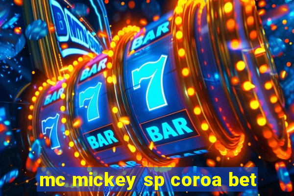 mc mickey sp coroa bet