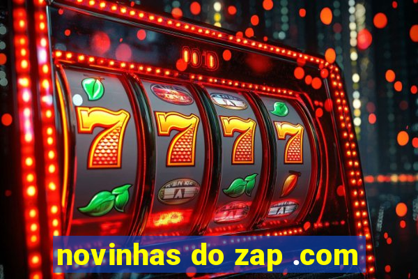 novinhas do zap .com