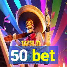 50 bet