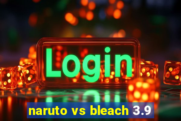 naruto vs bleach 3.9